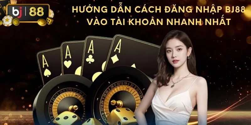 Các hướng dẫn cơ bản đăng nhập BJ88 cho tân thủ