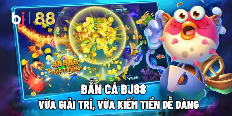 Game bắn cá thú vị và hấp dẫn
