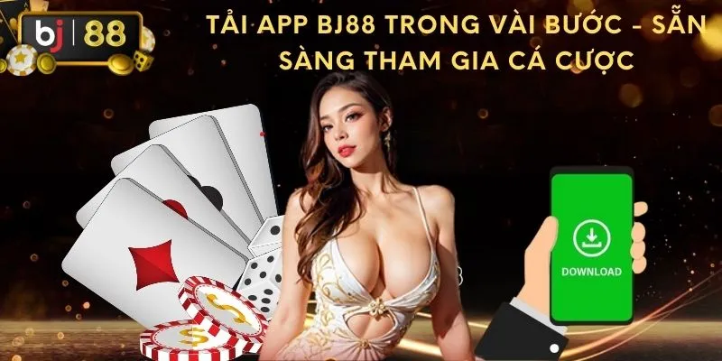 Tải App BJ88 Đơn Giản Dành Cho Người Mới