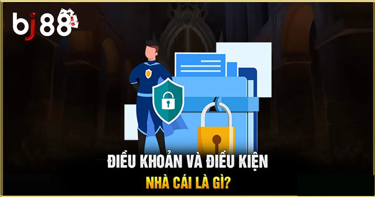 Điều Khoản Và Điều Kiện BJ88 Là Gì?